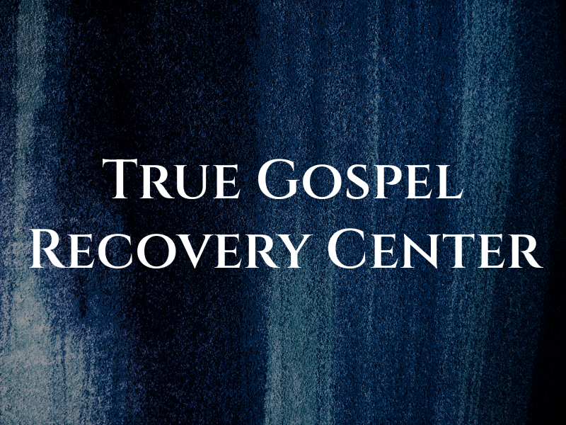 True Gospel Recovery Center