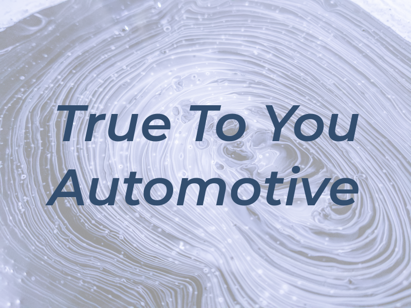 True To You Automotive