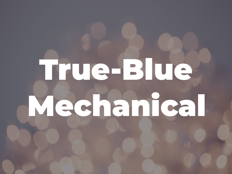 True-Blue Mechanical