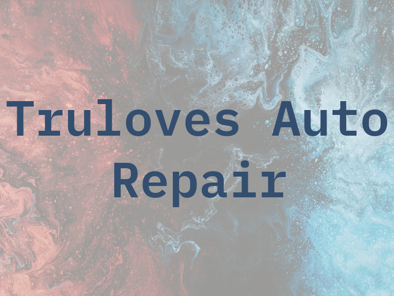 Truloves Auto Repair LLC