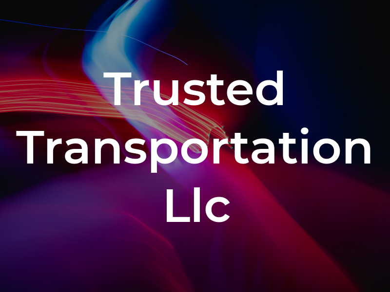 Trusted Transportation Llc