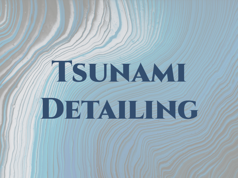 Tsunami Detailing