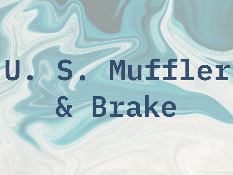 U. S. Muffler & Brake