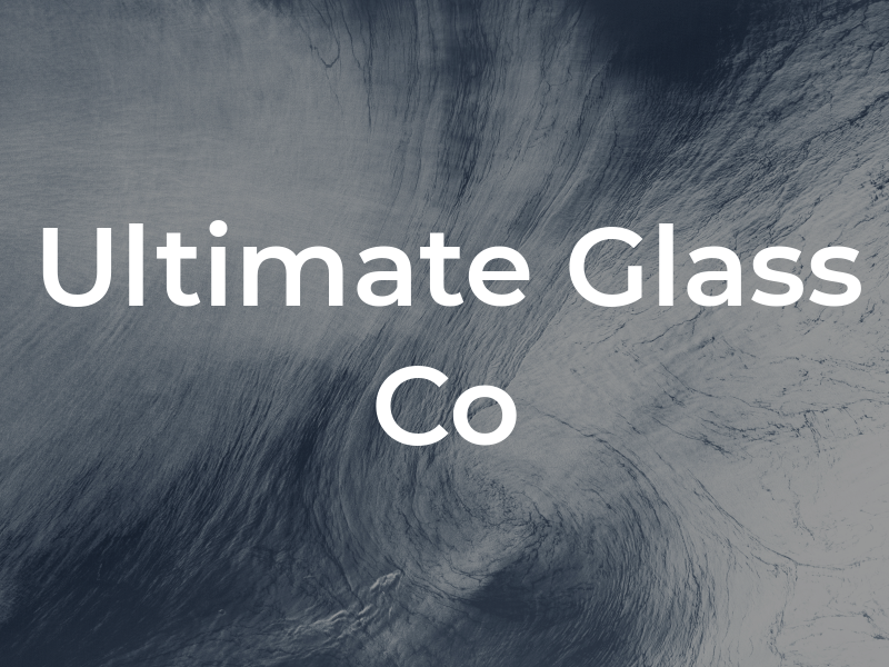 Ultimate Glass Co