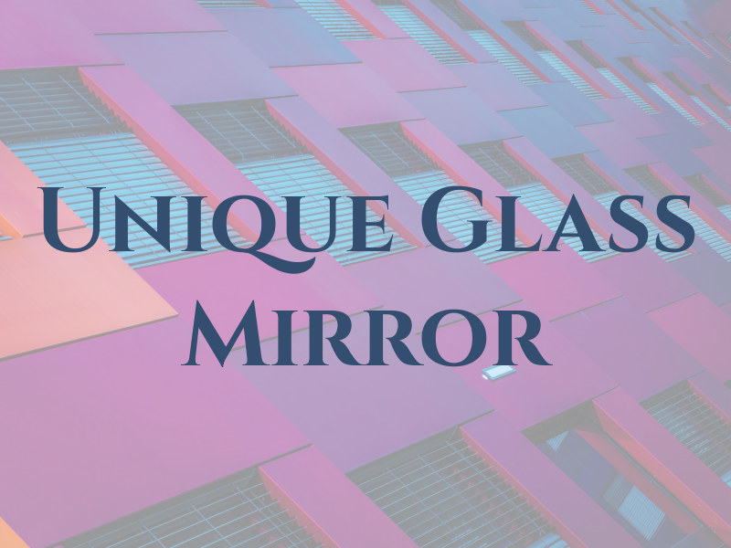 Unique Glass and Mirror Llc