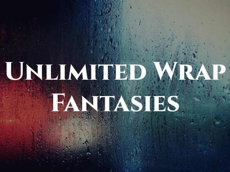 Unlimited Wrap Fantasies KC