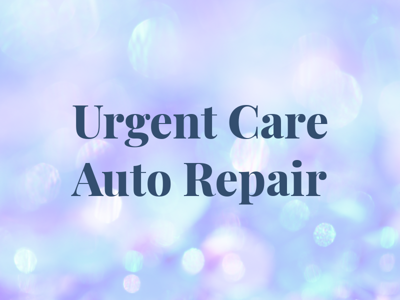 Urgent Care Auto Repair
