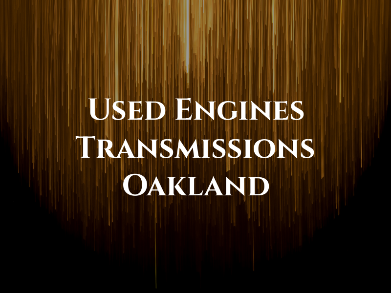 Used Engines & Transmissions Oakland