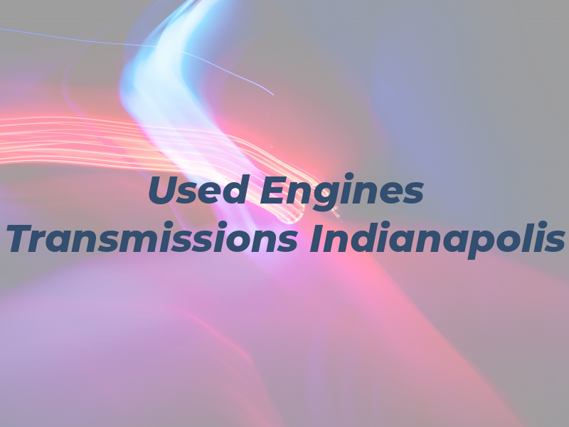 Used Engines and Transmissions Indianapolis