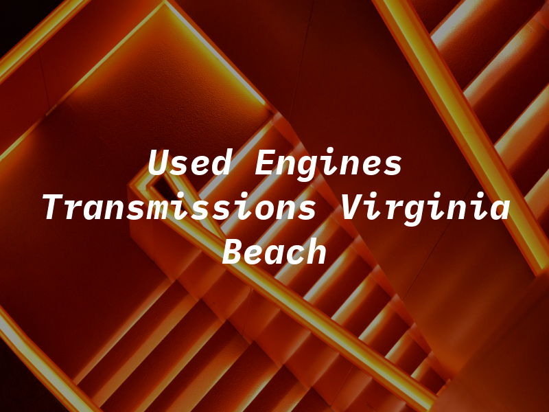 Used Engines and Transmissions Virginia Beach
