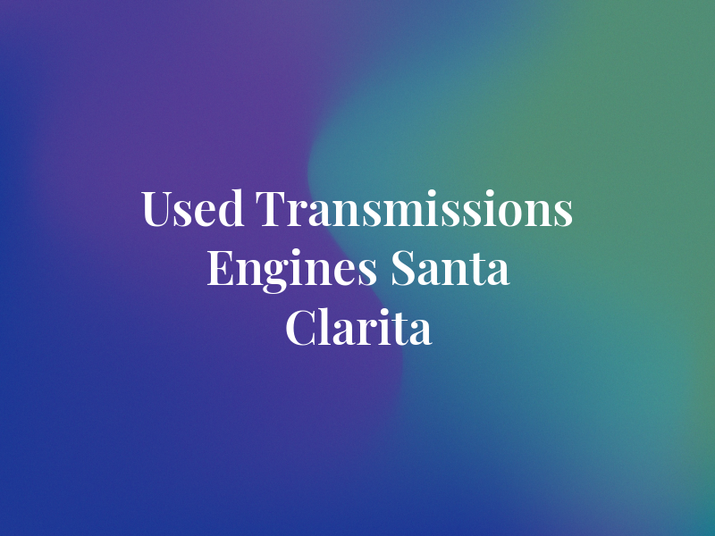 Used Transmissions & Engines Santa Clarita