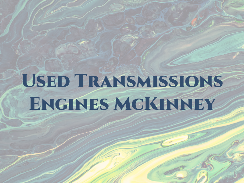 Used Transmissions and Engines McKinney