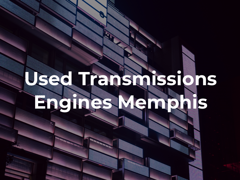 Used Transmissions and Engines Memphis