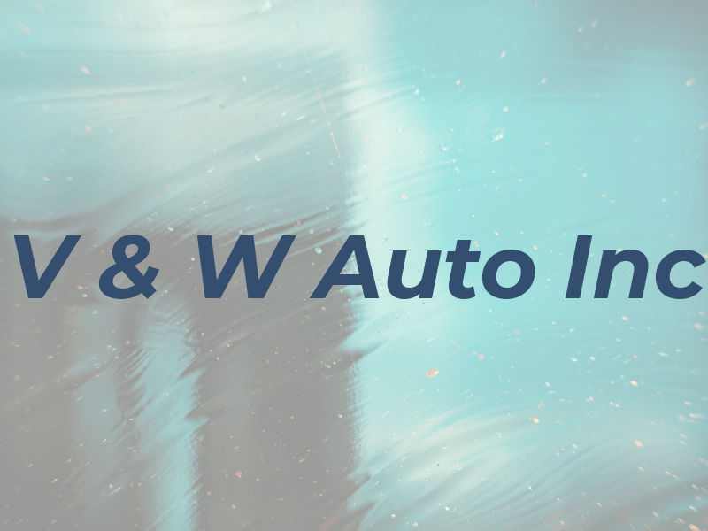 V & W Auto Inc