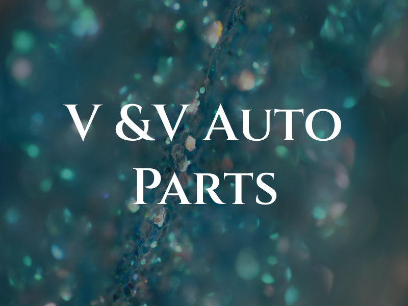 V &V Auto Parts