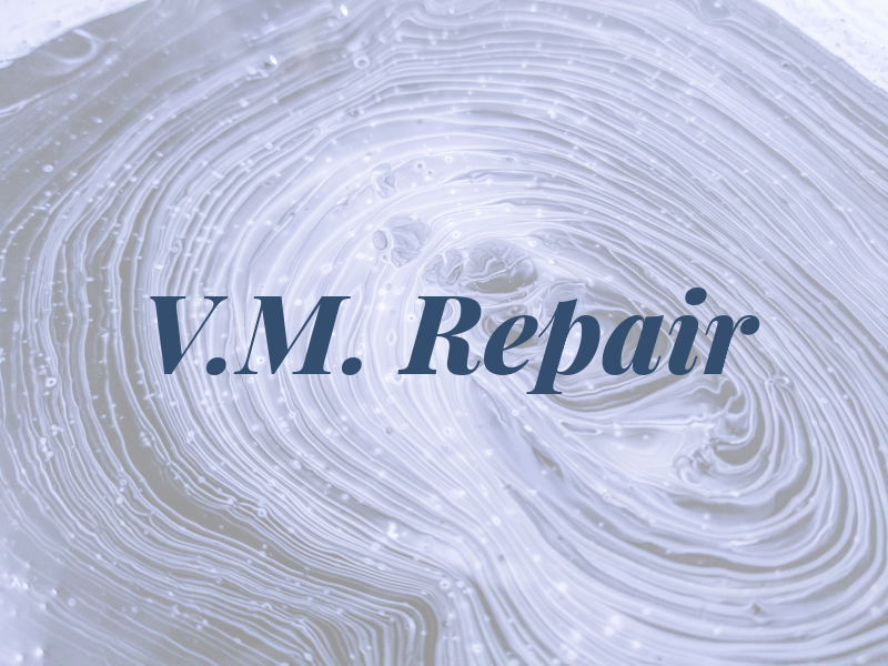 V.M. Repair