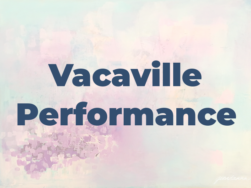 Vacaville Performance