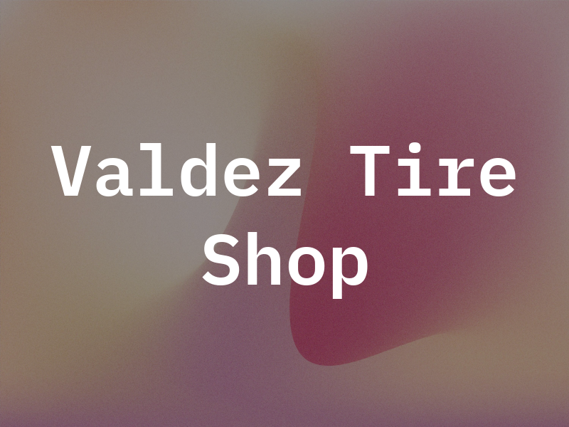 Valdez Tire Shop
