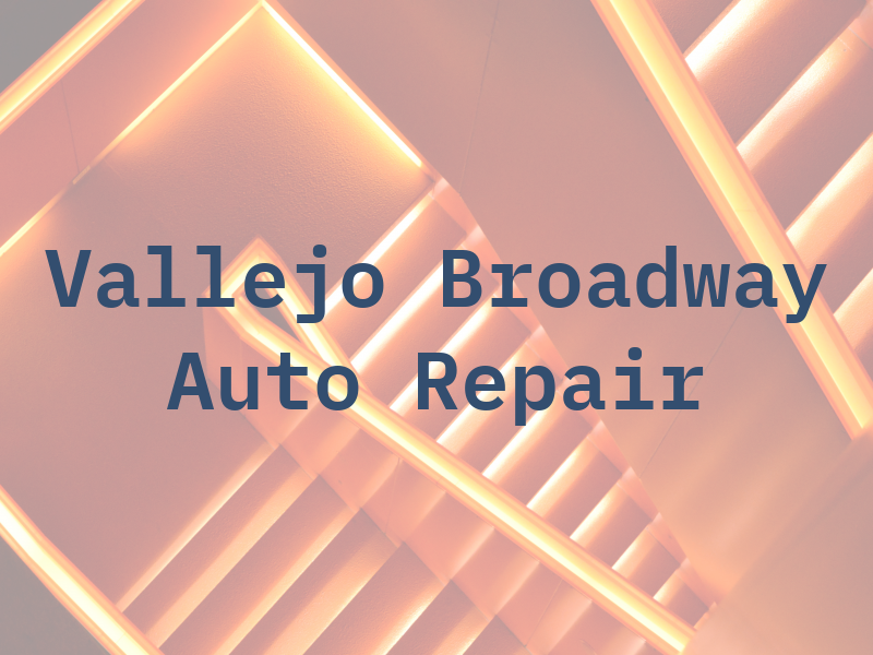 Vallejo Broadway Auto Repair