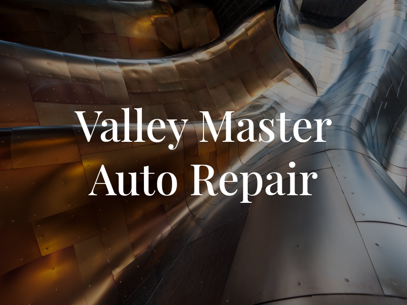 Valley Master Auto Repair Inc