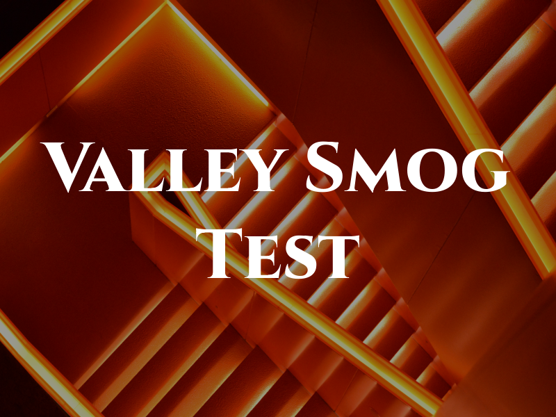Valley Smog Test