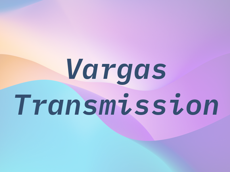 Vargas Transmission