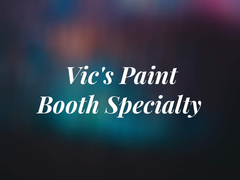 Vic's Paint Booth Specialty