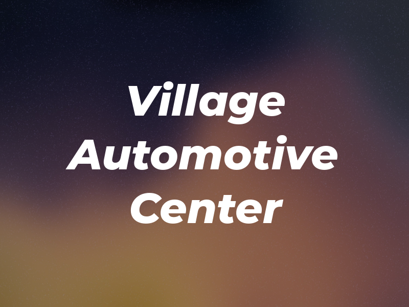 Village Automotive Center Inc