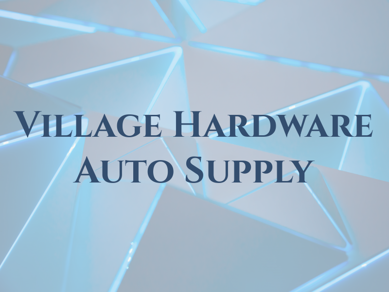 Village Hardware & Auto Supply