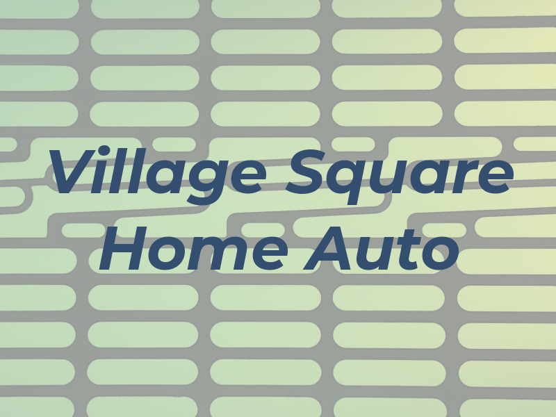 Village Square Home & Auto