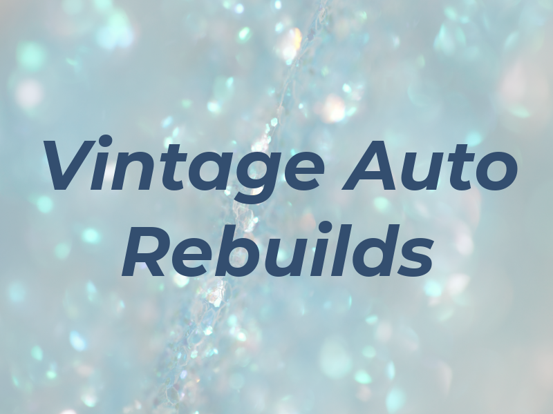 Vintage & Auto Rebuilds