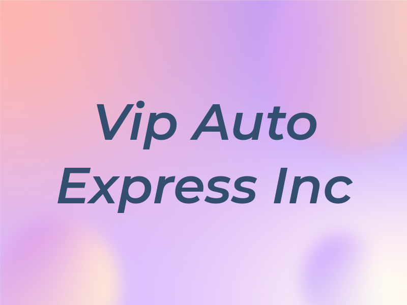 Vip Auto Express Inc