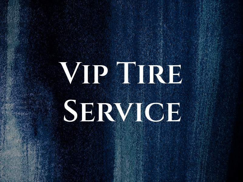Vip Tire Service