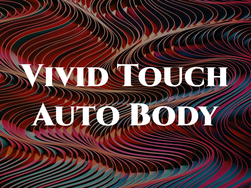 Vivid Touch Auto Body Inc