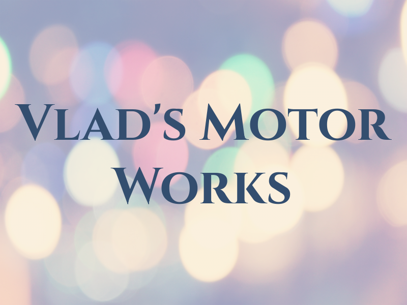 Vlad's Motor Works