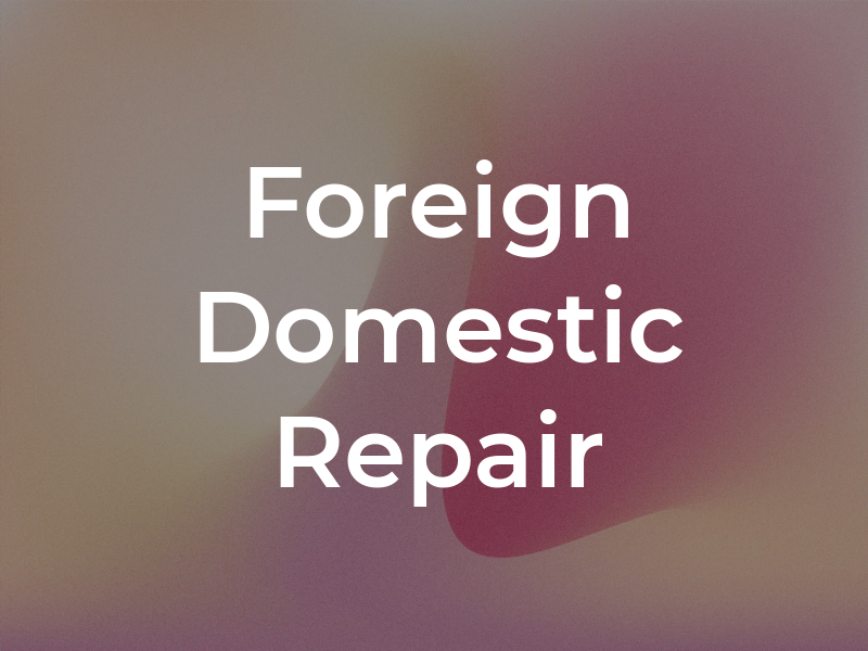 Vo Foreign & Domestic Repair