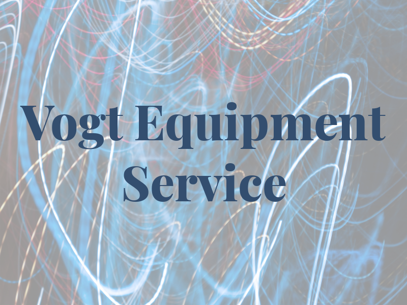 Vogt Equipment Service