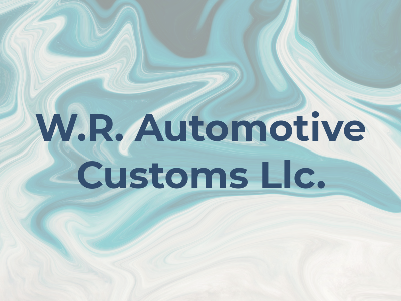 W.R. Automotive & Customs Llc.