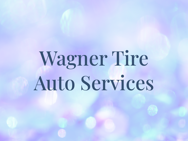 Wagner Tire & Auto Services
