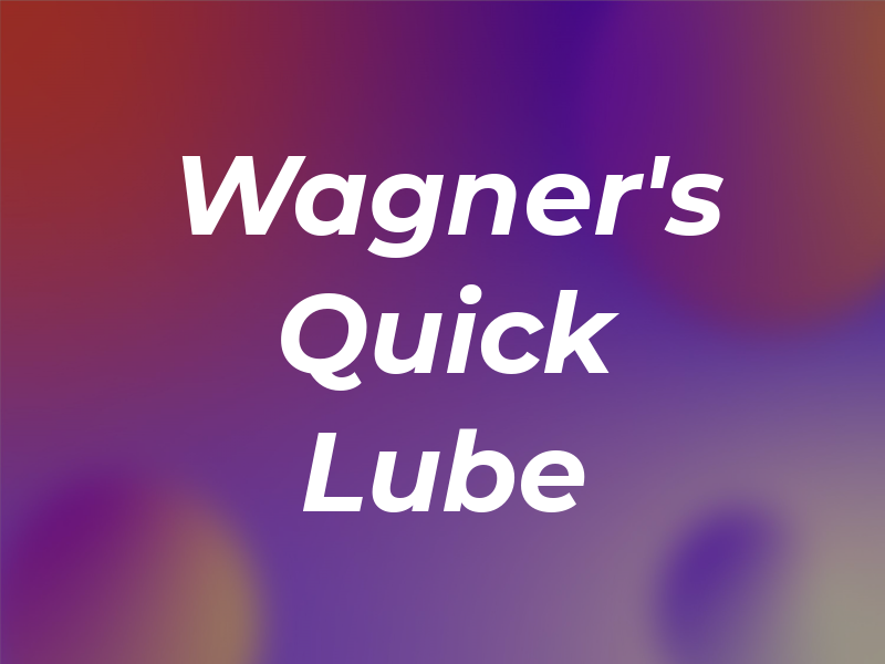 Wagner's Quick Lube