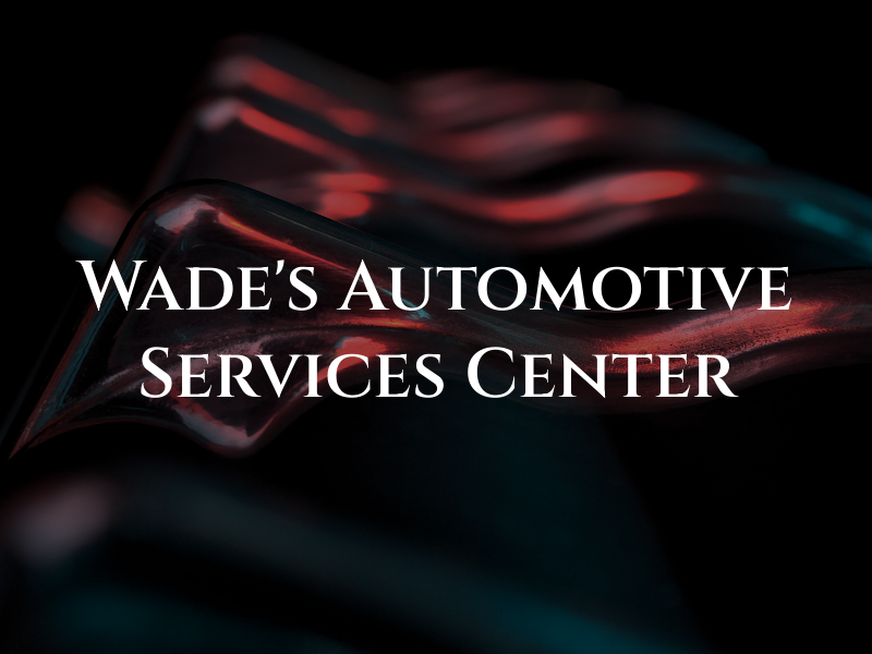 Wade's Automotive Services Center LLC