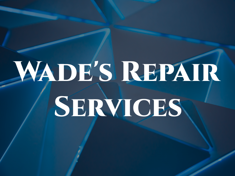 Wade's Repair Services