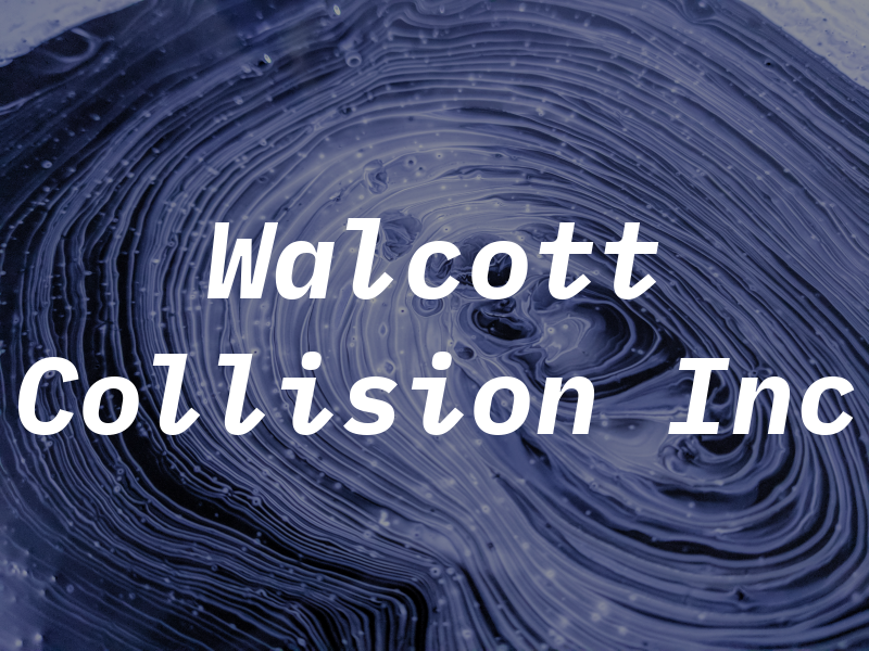 Walcott Collision Inc