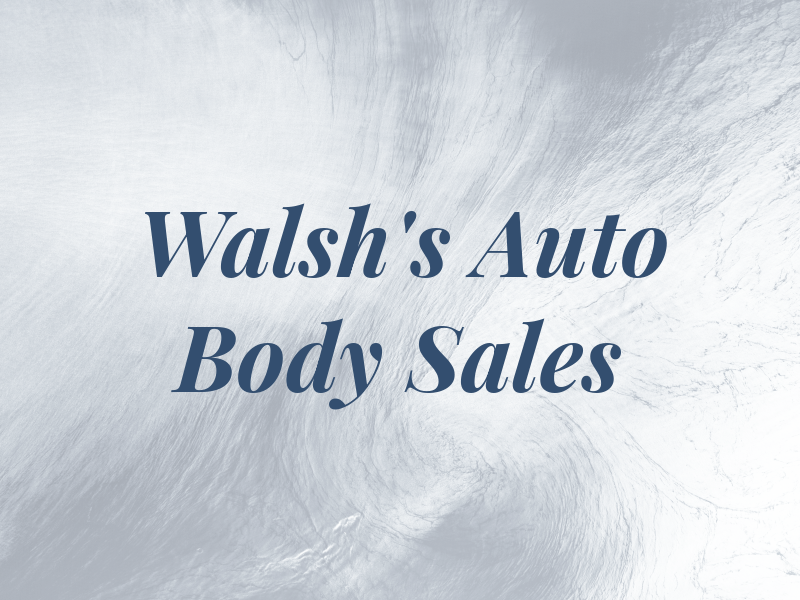 Walsh's Auto Body & Sales Inc
