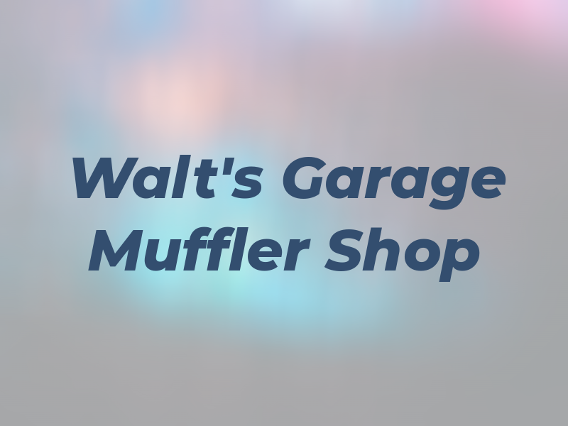 Walt's Garage & Muffler Shop