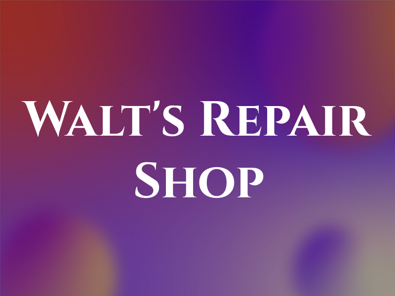 Walt's Repair Shop