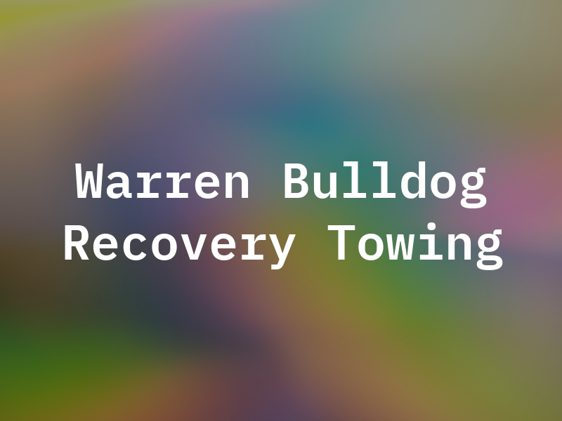 Warren Bulldog Recovery & Towing