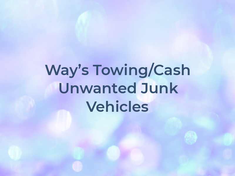 Way's Towing/Cash For Unwanted and Junk Vehicles