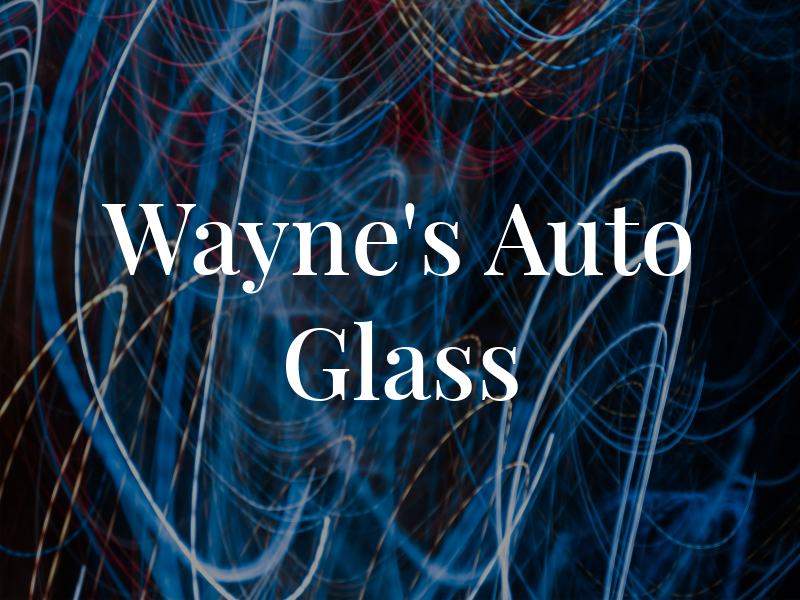 Wayne's Auto Glass
