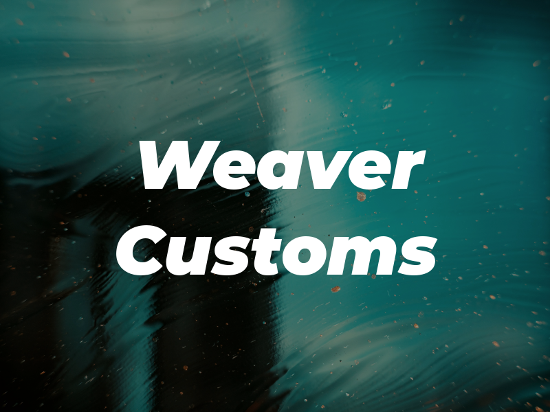 Weaver Customs